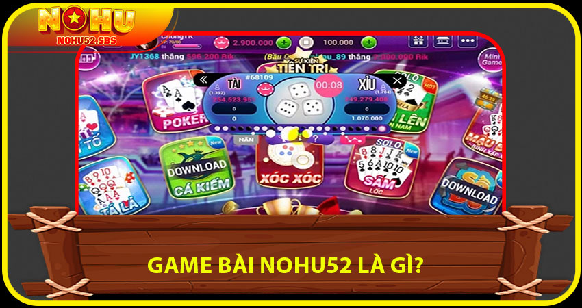 Game Bài NOHU52 là gì?
