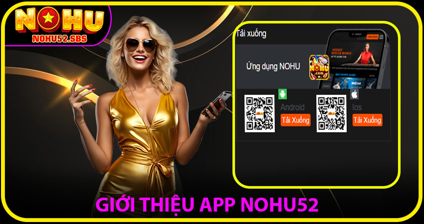 Giới Thiệu App NOHU52 – Hệ Sinh Thái Đổi Thưởng Di Động Hoàn Hảo