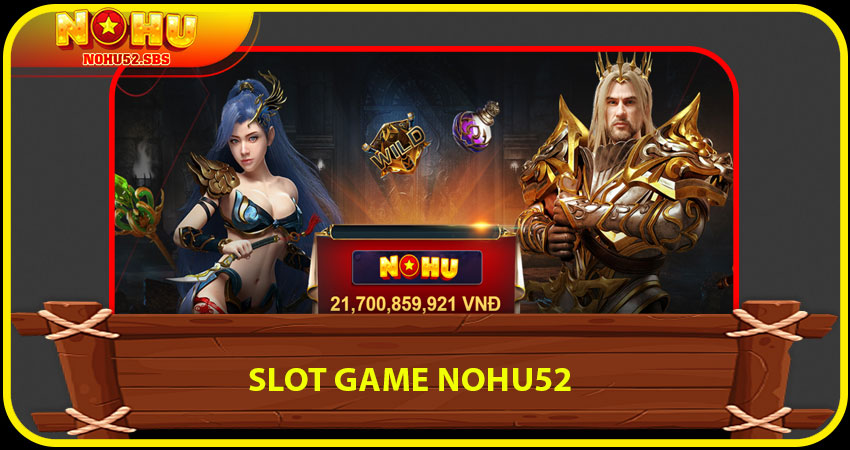 Slot Game NOHU52