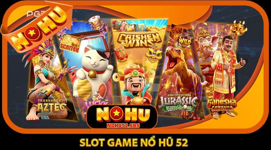Slot game nổ hũ 52 cực hấp dẫn