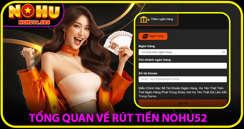 Giới Thiệu Tổng Quan Về Rút Tiền NOHU52